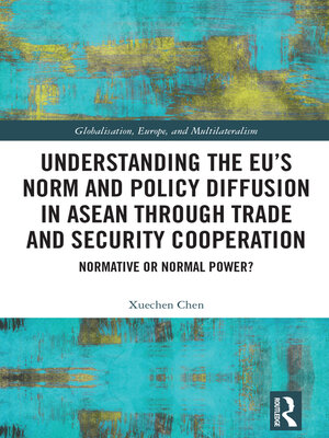 cover image of Understanding the EU's Norm and Policy Diffusion in ASEAN through Trade and Security Cooperation